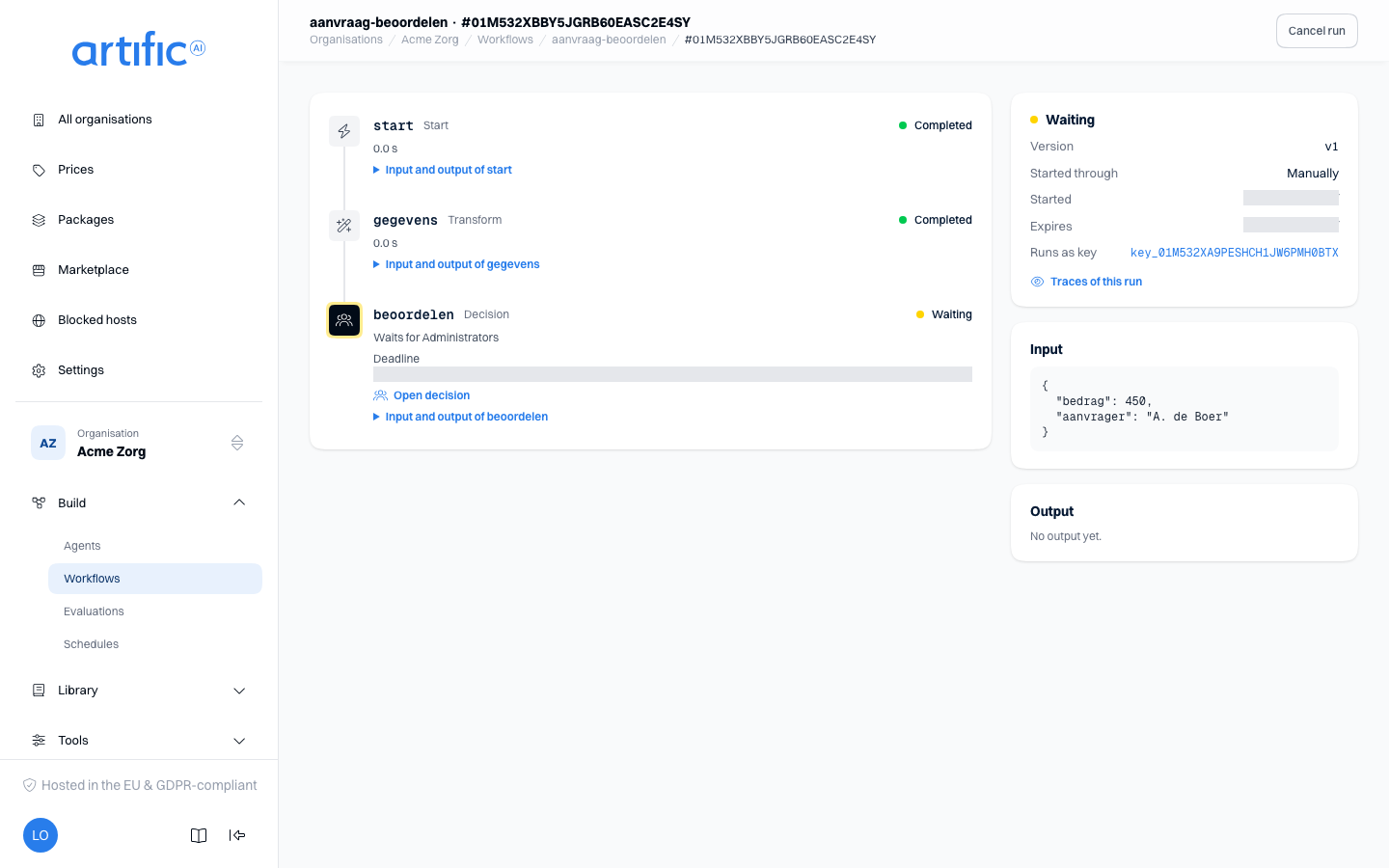 A run's page: on the left the steps in order with their status, one of them waiting for a
decision, on the right the run's status, the version, how it was started, the key it runs as, and
the input and output.